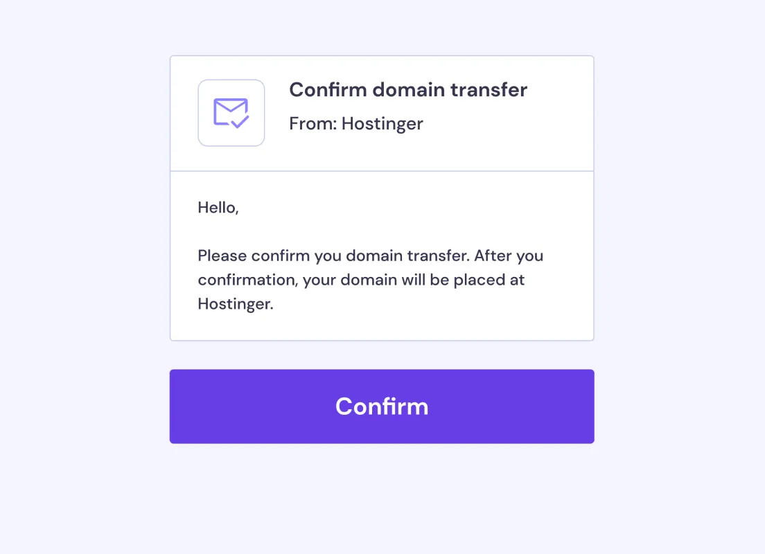 Alan adı transferi için domain kayıt şirketinizden bir onay e-postası alacaksınız.
